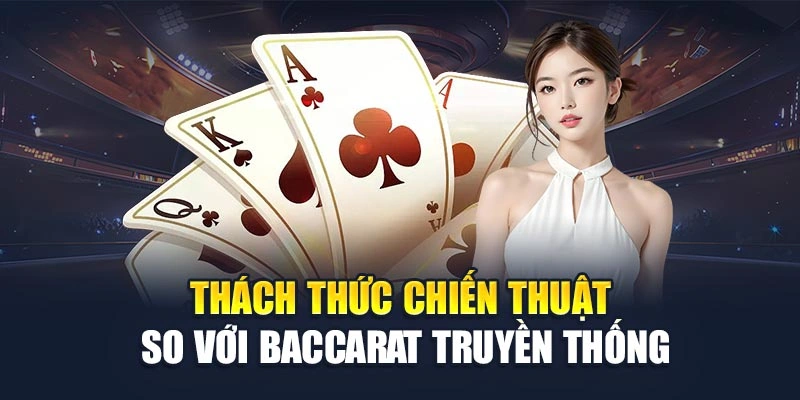 Thách thức chiến thuật so với baccarat truyền thống